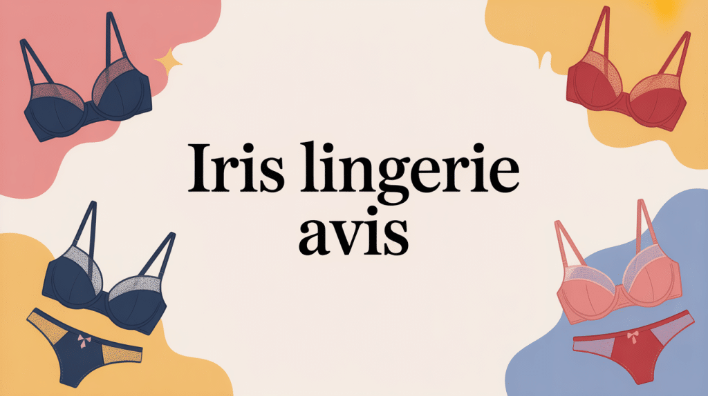 iris lingerie avis illustration centrale moderne