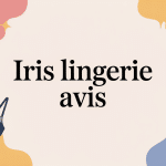 iris lingerie avis illustration centrale moderne